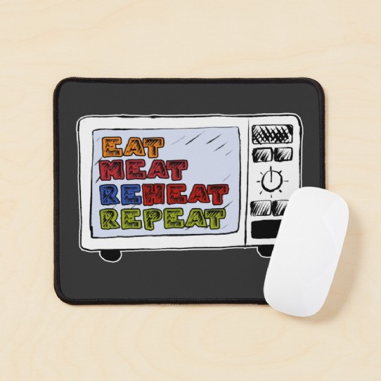 Eat Meat Reheat Repeat Mousemat
